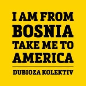 Dubioza kolektiv - I Am From Bosnia - Take Me To America